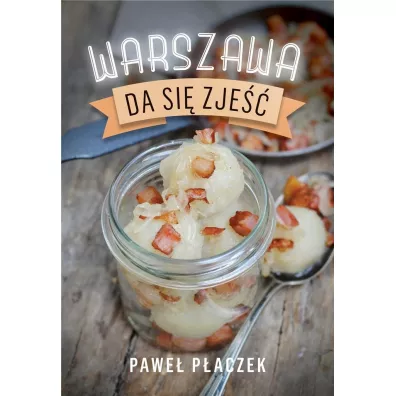 Warszawa da si� zje�� - Pawe� P�aczek
