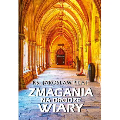 Zmagania na drodze wiary - Jaros�aw Pi�at