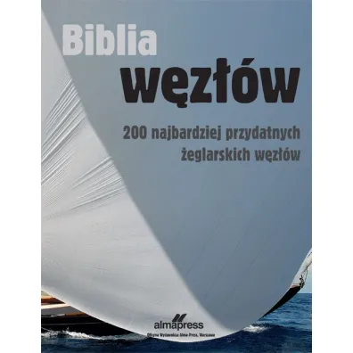 Biblia w�z��w. 200 najbardziej przydatnych �eglarskich w�z��w