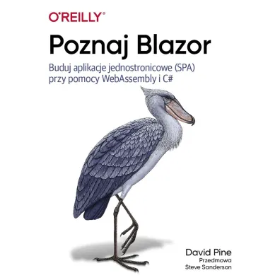 Poznaj Blazor. Buduj jednostronicowe aplikacje przy pomocy WebAssembly i C# - David Pine