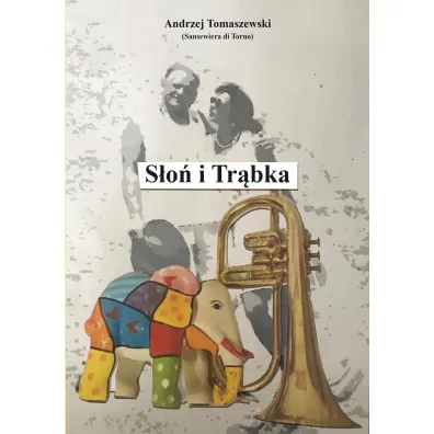 S�o� i Tr�bka. Wiersze, opowiadania pisane wierszem i miniopowiadania - Andrzej Tomaszewski
