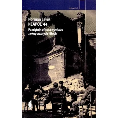Neapol `44. Pami�tnik oficera wywiadu z okupowanych W�och - Norman Lewis
