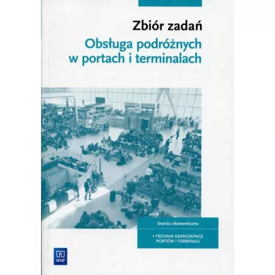 Obs�uga podr�nych w portach i terminalach. Bran�a ekonomiczna. Technik eksploatacji port�w i terminali. Zbi�r zada� - Edyta  Majkowska-Bartczak