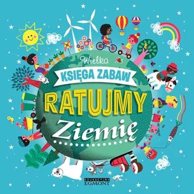 Ratujmy Ziemi�. Wielka ksi�ga zabaw - Gaelle Bouttier-Guerive