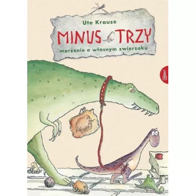 Minus trzy marzenie o w�asnym zwierzaku - Ute Krause
