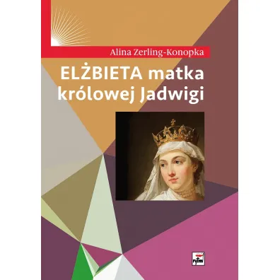 El�bieta matka kr�lowej Jadwigi - Alina Zerling-Konopka