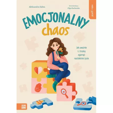 Self-care. Emocjonalny chaos. Jak uwa�nie i z trosk� ogarn�� nastoletnie �ycie - Aleksandra Salwa