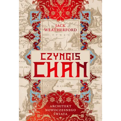 Czyngis-chan. Architekt nowoczesnego �wiata