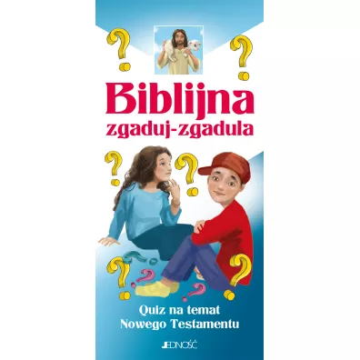 Biblijna zgaduj-zgadula. Quiz na temat Nowego Testamentu - Ewelina Parszewska