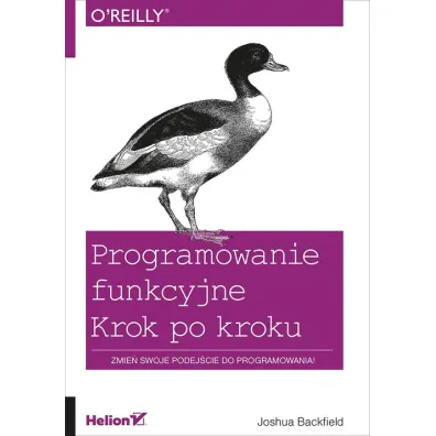Programowanie funkcyjne. Krok po kroku - Joshua Backfield