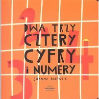 Dwa Trzy Cztery Cyfry i Numery - Joanna Bartosik