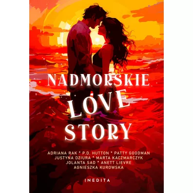Nadmorskie love story - Adriana  Rak, Patty  Goodman, Anett Lievre, Justyna  Dziura, Jolanta  Sad, P. D. Hutton, Marta Kaczmarczyk, Agnieszka  Kurowska