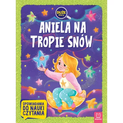 Aniela na tropie sn�w. Du�e litery. Opowiadania do nauki czytania - Agata  Gie�czy�ska-Jonik