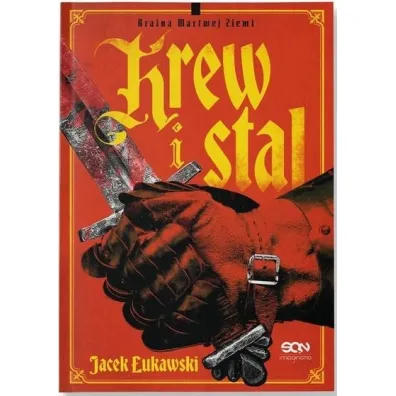 Krew i stal. Seria Kraina Martwej Ziemi. Tom 1 - Jacek �ukawski