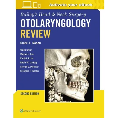 Bailey`s Head & Neck Surgery Otolaryngology Review: Print + eBook with Multimedia - Clark A Rosen
