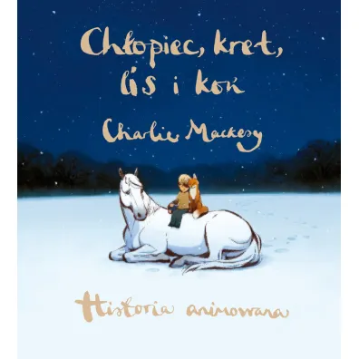 Ch�opiec, kret, lis i ko�. Historia animowana - Charlie Mackesy