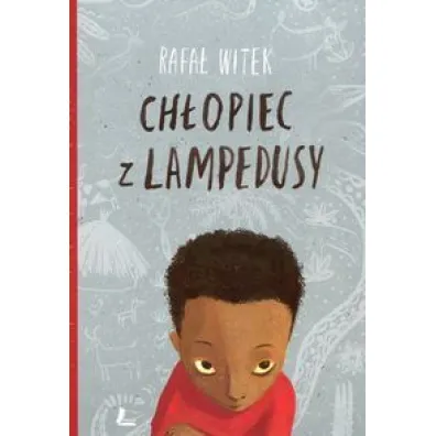 Ch�opiec z Lampedusy - Rafa� Witek