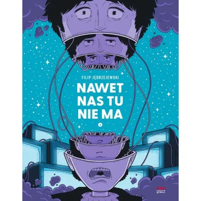 Nawet nas tu nie ma. Tom 2 - Filip J�drzejewski