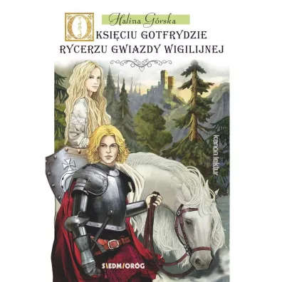 O ksi�ciu Gotfrydzie Rycerzu Gwiazdy Wigilijnej - Halina G�rska