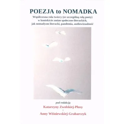 Poezja to Nomadka - Katarzyna  Zwolska-P�usa, Anna Wi�niewska-Grabarczyk
