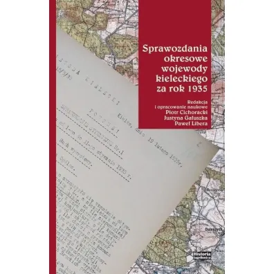 Sprawozdania okresowe wojewody kieleckiego za... - Pawe�  Libera, Justyna  Ga�uszka, Red Piotr  Cichoracki