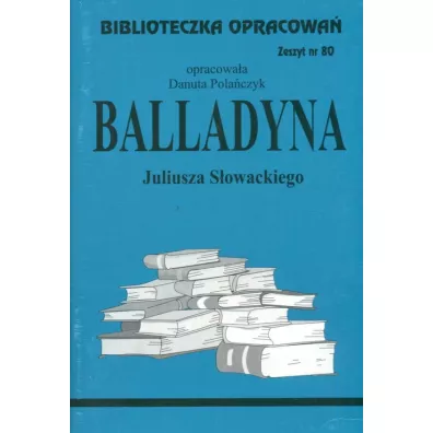 Balladyna. Biblioteczka opracowa. Zeszyt nr 80 - Danuta Polaczyk