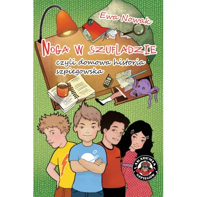 Noga w szufladzie, czyli domowa historia szpiegostwa - Ewa Nowak