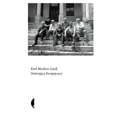 Umieraj�cy Europejczycy - Karl-Markus Gauss