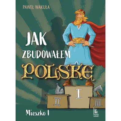Jak zbudowa�em Polsk� - Mieszko I - Pawe� Waku�a
