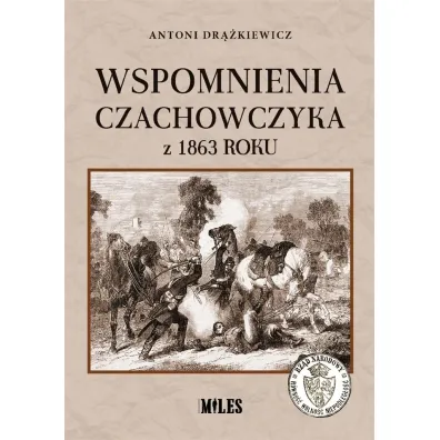 Wspomnienia Czachowczyka z 1863 roku - Antoni  Dr��kiewicz