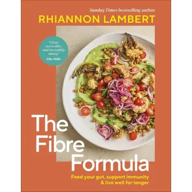 The Fibre Formula. Feed Your Gut, Support Immunity & Live Well for Longer - Rhiannon Lambert