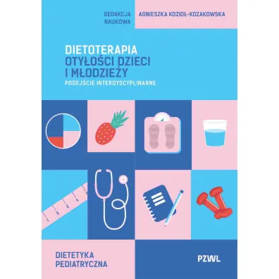 Dietoterapia oty�o�ci dzieci i m�odzie�y. Podej�cie interdyscyplinarne - Agnieszka  Kozio�-Kozakowska