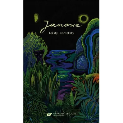 Janowe. Teksty i konteksty - Iwona Gralewicz-Wolny, Joanna Kisiel, Beata Mytych-Forajter