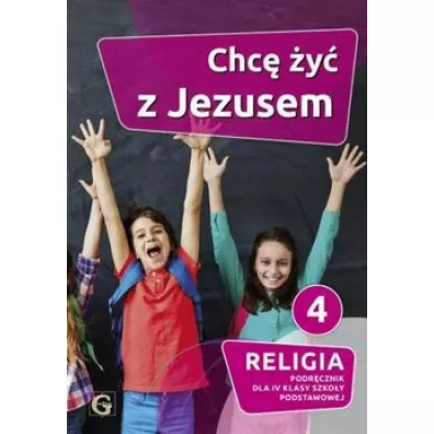Chc� �y� z Jezusem. Podr�cznik do religii dla 4 klasy szko�y podstawowej - Piotr Goliszek