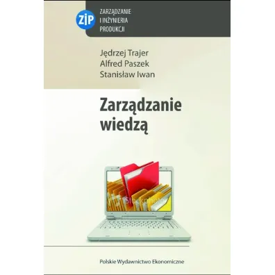 Zarz�dzanie wiedz� - Alfred Paszek, J�drzej Trajer, Iwan Stanis�aw