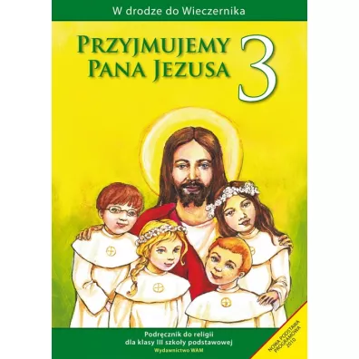 W drodze do Wieczernika. Przyjmujemy Pana Jezusa. Podr�cznik do religii dla klasy 3 szko�y podstawowej - W�adys�aw Kubik