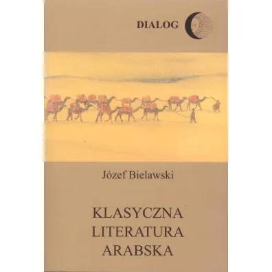 Klasyczna literatura arabska - J�zef Bielawski