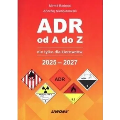ADR od A do Z nie tylko dla kierowc�w 2025-2027 - Mirmi� Bielecki