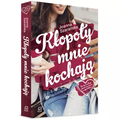 Kopoty mnie kochaj. Kronika pechowych wypadkw. Tom 1 - Joanna Szaraska