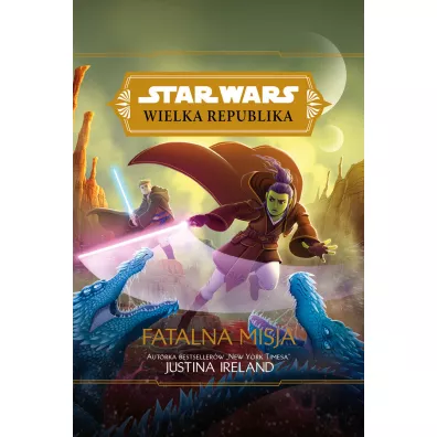 Fatalna misja. Star Wars. Wielka Republika. Tom 8 - Justina Ireland