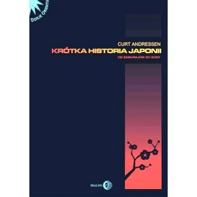 Kr�tka Historia Japonii. Od Samuraj�w do Sony - Curtis Anderssen