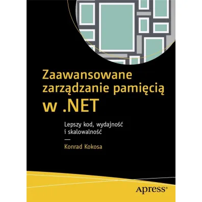 Zaawansowane zarz�dzanie pami�ci� w .NET - Konrad  Kokosa