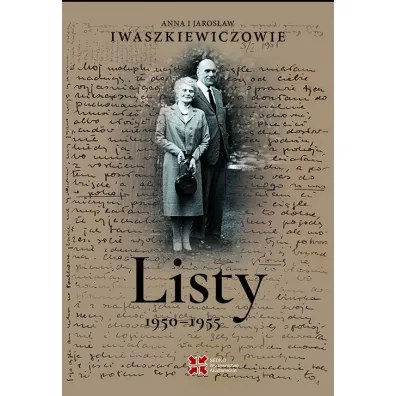 Listy 1950&ndash;1955. Anna i Jaros�aw Iwaszkiewiczowie - Anna Iwaszkiewicz, Jaros�aw Iwaszkiewicz