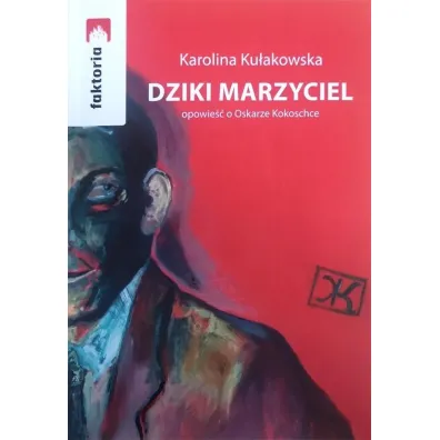 Dziki marzyciel - Karolina  Ku�akowska
