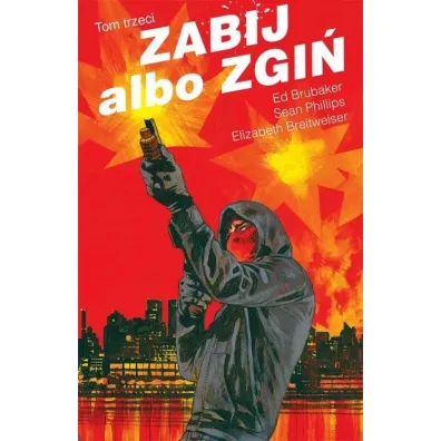 Zabij albo zgi�, tom 3 - Ed Brubaker, Sean Philips