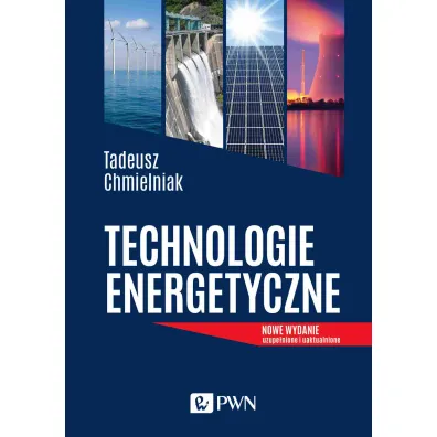Technologie Energetyczne - Tadeusz Chmielniak