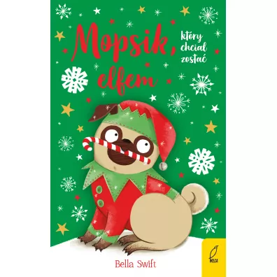 Mopsik, kt�ry chcia� zosta� elfem. Mopsik. Tom 8 - Bella  Swift