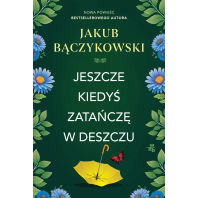 Jeszcze kiedy� zata�cz� w deszczu - Jakub B�czykowski