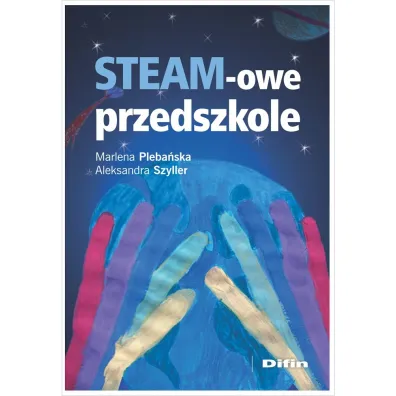 STEAM-owe przedszkole - Marlena Pleba�ska, Aleksandra Szyller