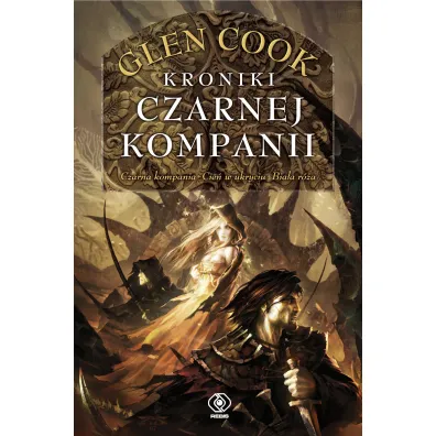 Kroniki Czarnej Kompanii (Czarna Kompania / Cie� w ukryciu / Bia�a r�a). Cykl Czarna Kompania. Tom 1-3 - Glen Cook